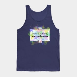 Inspirational Quotes - Make each day your Masterpiece Tank Top